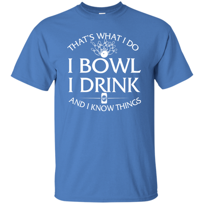 I bowl, I drink and I know things t-shirt/hoodie/tank - ifrogtees