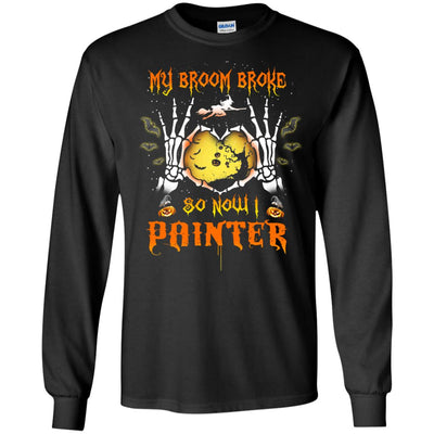 My broom broke so now I Painter shirt, hoodie, tank