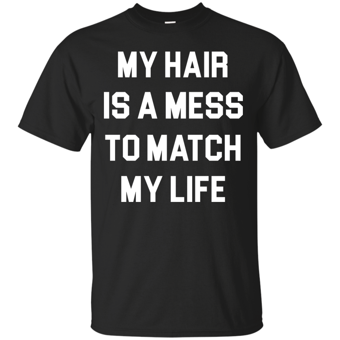 My Hair Is A Mess To Match My Life shirt, sweater, tank