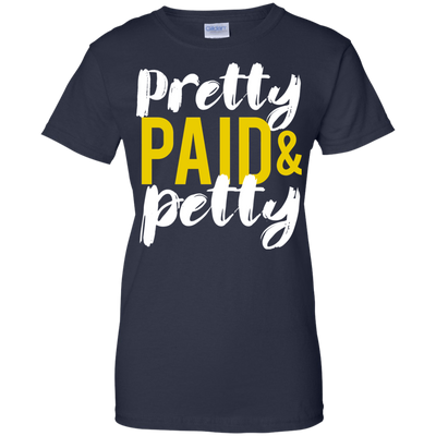 Pretty Petty & Paid T-Shirt, Hoodie, Sweatshirt