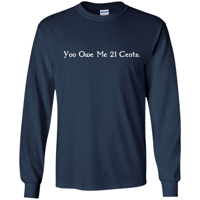 You Owe Me 21 Cents T-Shirt, Sweater, Tank
