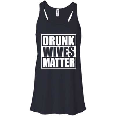 Drunk wives matter shirt, tank top, hoodie