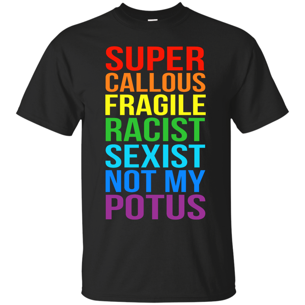Super Callous Fragile Racist Sexist Not My POTUS shirt