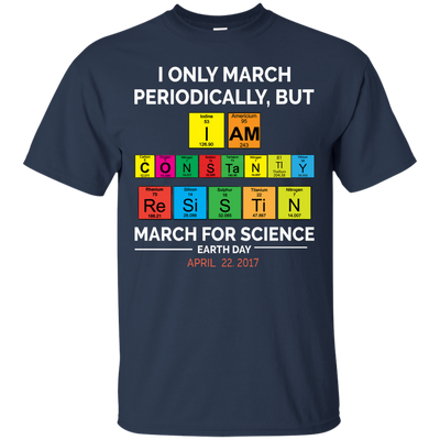 I Only March Periodically But March for Science shirt