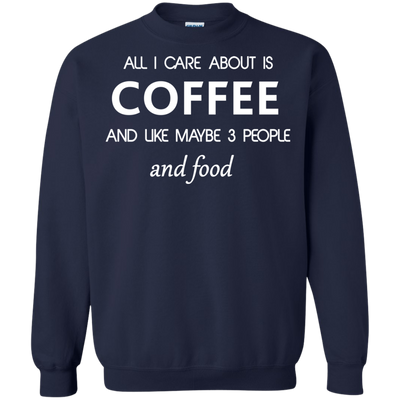 All I care about is Coffee Shirt, Hoodie