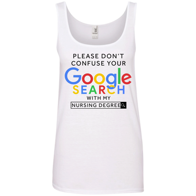 Please don't confuse your google search with my nursing degree shirt, hoodie