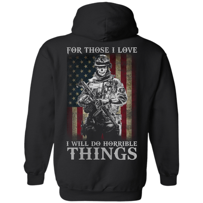 Veteran For Those I love I Will Do Horrible Things Shirt, Hoodie