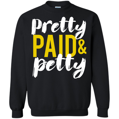 Pretty Petty & Paid T-Shirt, Hoodie, Sweatshirt