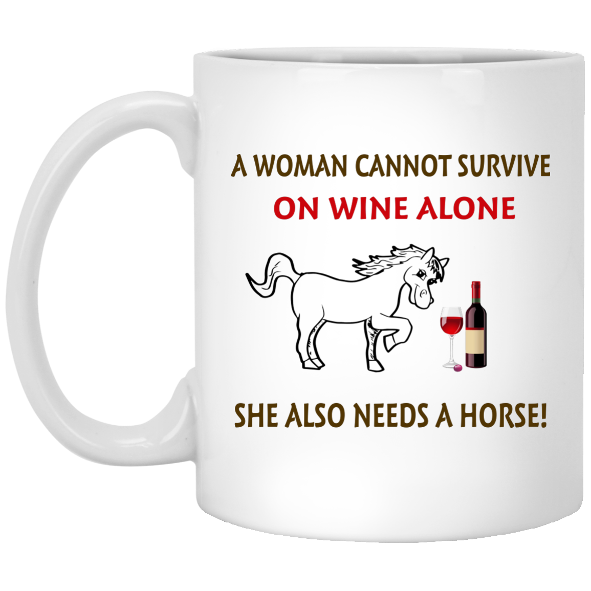 A woman cannot survive on wine alone mugs