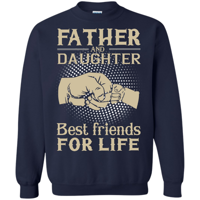 Father and Daughter best friend for life shirt, sweater, hoodie
