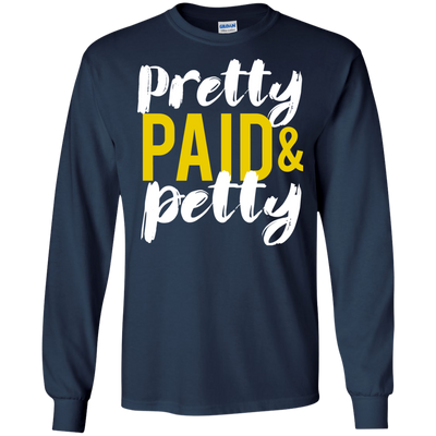 Pretty Petty & Paid T-Shirt, Hoodie, Sweatshirt