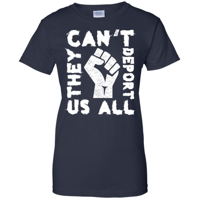 They Cant Deport Us All T Shirt, Hoodie, Tank