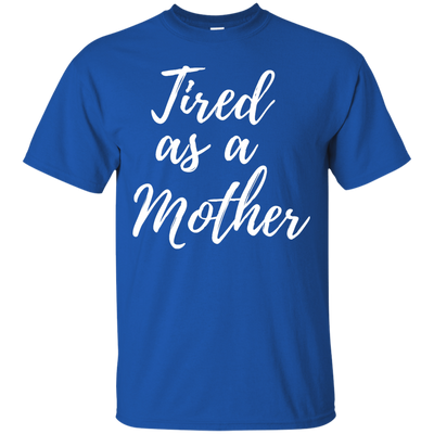 Tired as a Mother shirt, racerback