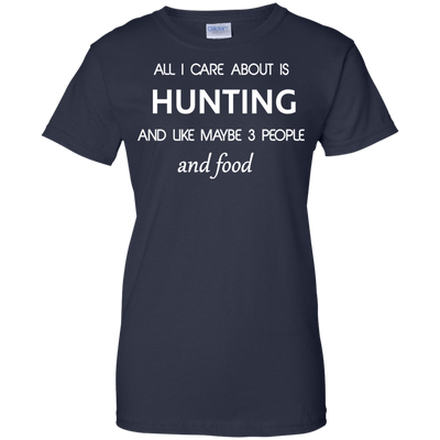 All I care about is Hunting T-shirt, Hoodie