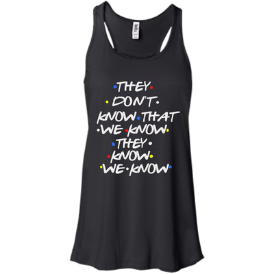 Friends: they don't know that we know shirt, tank top