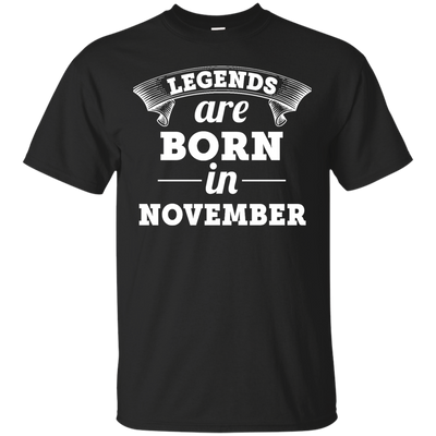 Legends are born in November Shirt, Hoodie, Tank