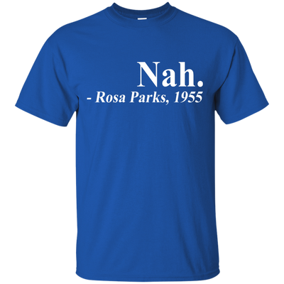 Nah rosa parks 1955 shirt, hoodie, tank