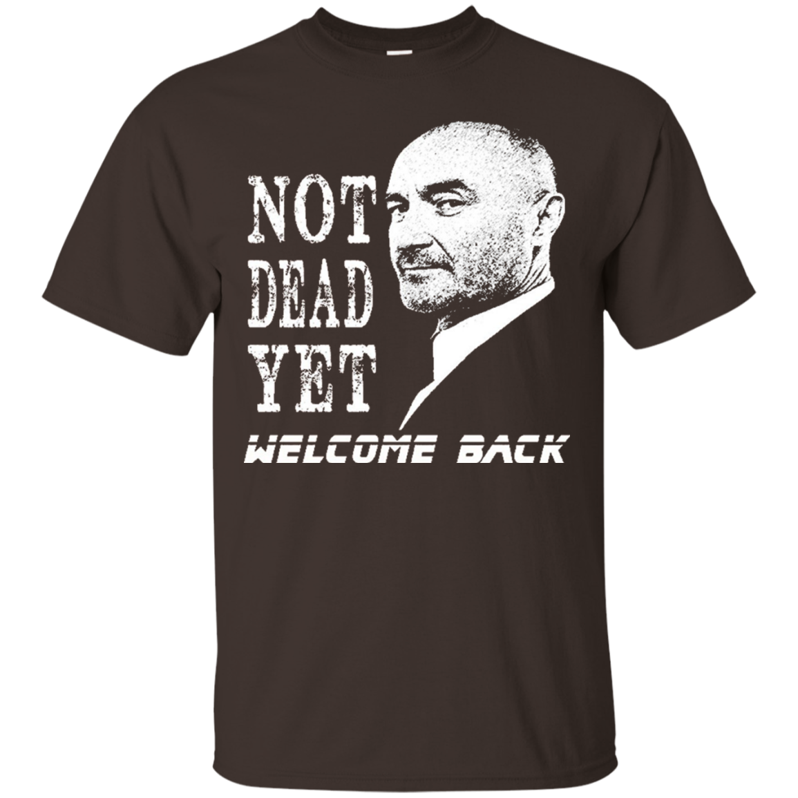 Not Dead Yet Welcome Back T-shirt