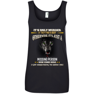 Wolf: It's only murder if they find the body shirt, hoodie, tank