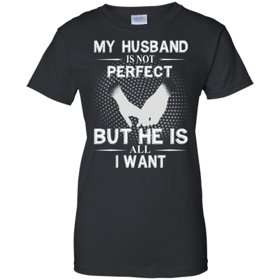 My Husband Is Not Perfect But He Is All I Want shirt, tank, sweater