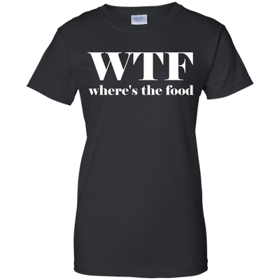 WTF: Where's The Food shirt, sweater, tank