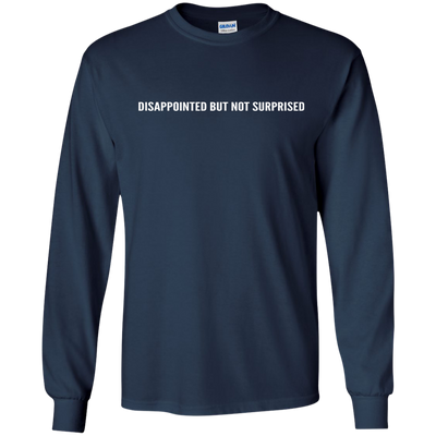 Disappointed But Not Surprised shirt, sweater, tank
