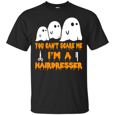 You can’t scare me I'm a Hairdresser shirt, hoodie, tank