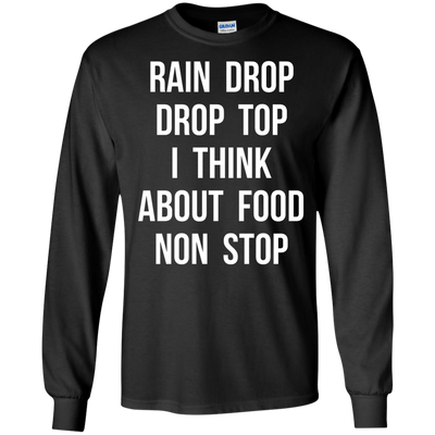 Rain Drop Drop Top I Think about Food non Stop shirt
