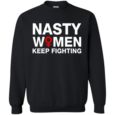 Nasty Women Keep Fighting Shirt, Hoodie, Tank