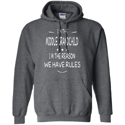 I'm the middle grandchild, I'm the reason we have rules shirt