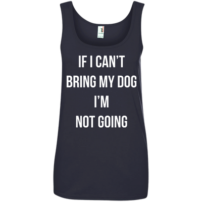 If I can’t bring my dog I’m not going t-shirt, tank top