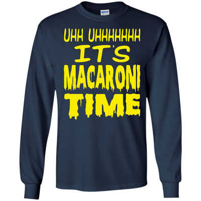 UHH UHHHHHHH It's Macaroni Time shirt, hoodie, long sleeve