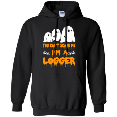 You can’t scare me I'm a Logger shirt, hoodie, tank