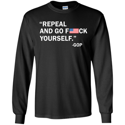 Repeal and go f yourself shirt, sweater, tank
