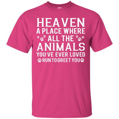 Heaven a place where all the animals shirt, sweater, tank