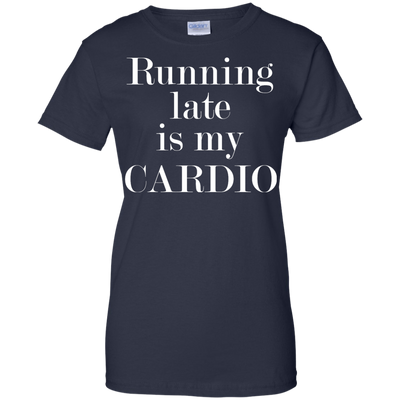 Running late is my CARDIO shirt, tank, racerback