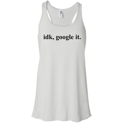 IDK Google It Tee/Hoodie/Tank