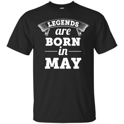 Legends are born in May Shirt, Hoodie, Tank