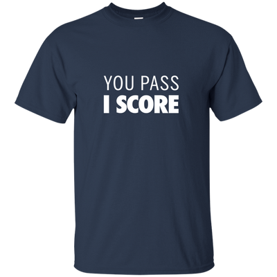 Famous Los: You pass I Score t-shirt, hoodie, tank