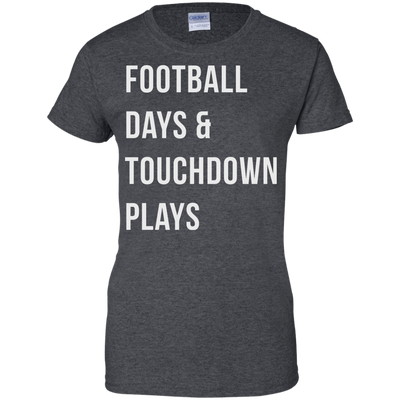 Football days and touchdown plays t-shirt, tank, hoodie