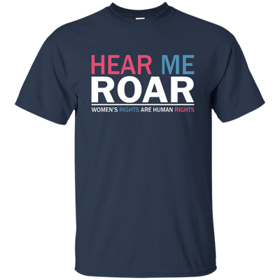 Hear me roar Women's rights are human rights shirt, hoodie, tank