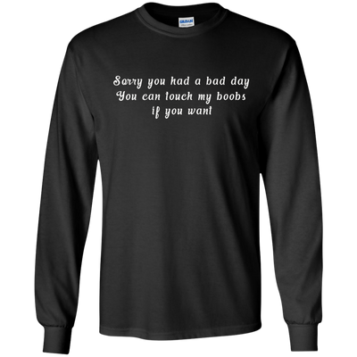 Sorry you had a bad day shirt, tank, racerback