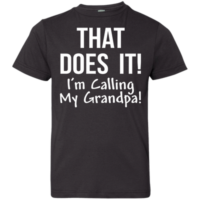 That Does It! I'm Calling My Grandpa kid shirt