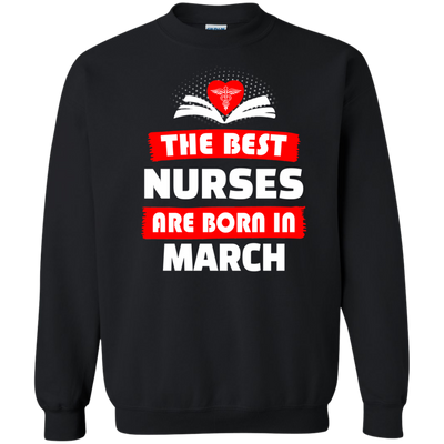 The best Nurses are born in March shirt, hoodie, tank