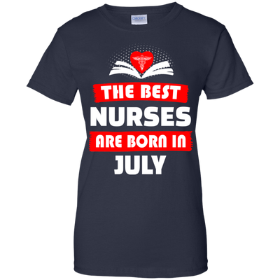 The best Nurses are born in July shirt, hoodie, tank