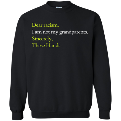 Dear racism I am not my grandparents shirts