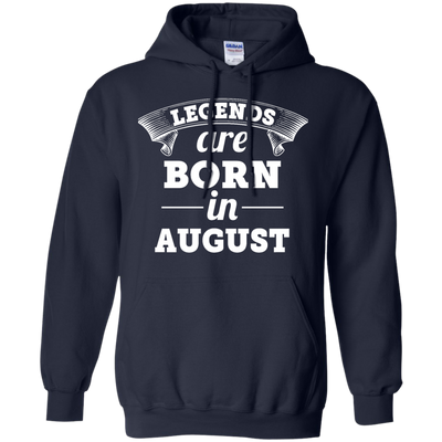 Legends are born in August Shirt, Hoodie, Tank