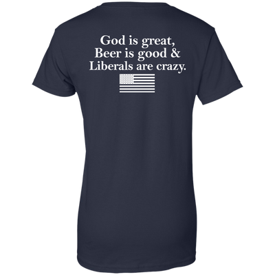 God is great, Beer is good, Liberals are crazy t-shirt