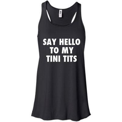 Say hello to my tini tits shirt, tank top, hoodie