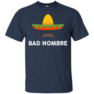 Bad Hombres T Shirt, Hoodie, - ifrogtees